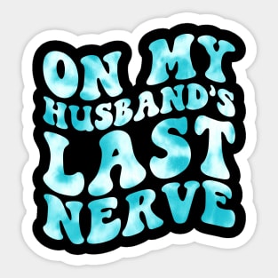 Funny Honeymoon Wedding On My Husband's Last Nerve Groovy Wife Life Sticker